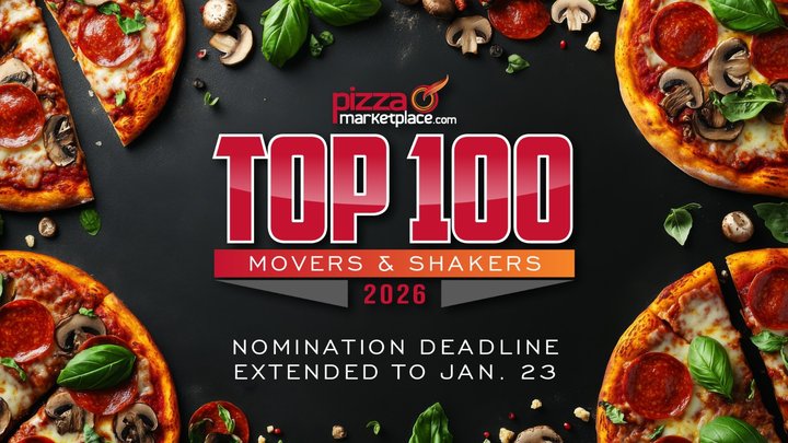Pizza Marketplace Top 100 Movers &amp; Shakers deadline extended to Jan. 23