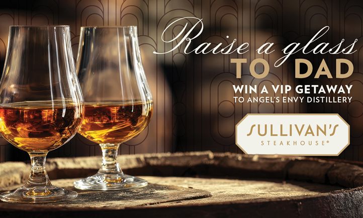 Sullivan’s Steakhouse Raises a Glass to Father’s Day With Ultimate Bourbon Giveaway Sweepstakes
